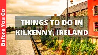 Kilkenny Ireland Travel Guide: 10 BEST Things To Do In Kilkenny,