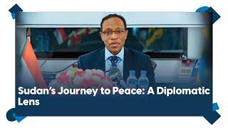 A Diplomat's Insight: Sudan's Struggles and Prospects for Peace