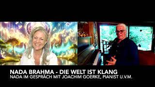 * Nada Brahma - Die Welt ist Klang * - Nada im Gespräch mit Joachim Goerke - Pianist & so viel mehr