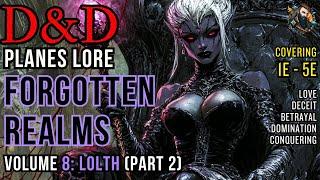 D&D Lore: Forgotten Realms History - Volume 8 (Lolth - Part 2)