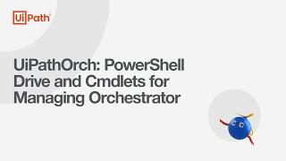 UiPathOrch: PowerShell Drive and Cmdlets for Managing Orchestrator