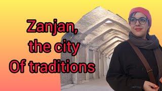 Zanjan, the city of traditions