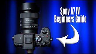 Sony A7 IV Beginners Guide - Set-Up, Menus, & How-To Use the Camera