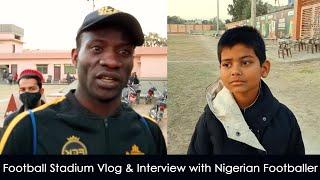 Football Stadium Vlog & Interview with Nigerian Footballer | Raasty Mein