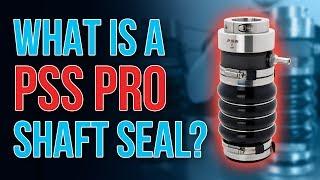 What Is The PSS PRO Shaft Seal?