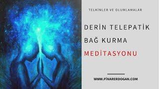 Derin Telepatik Bağ Kurma Meditasyonu ///