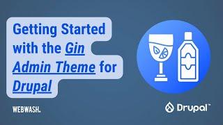 Getting Started with the Gin Admin Theme for Drupal