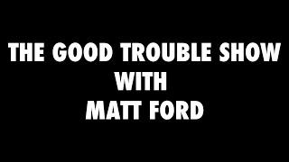 The Good Trouble Show With Matt Ford Pilot Episode with Ohio House Candidate Sam Lawrence