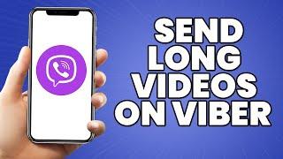 How To Send Long Videos on Viber 2023