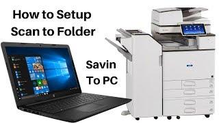 How to Setup Scan To Folder (Savin to PC)