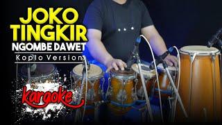 JOKO TINGKIR ( Ngombe Dawet ) KARAOKE VERSI KOPLO AUDIO HIGH QUALITY