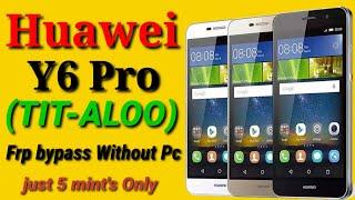 Huawei Y6 Pro (TIT - AL00)Frp bypass Without Pc