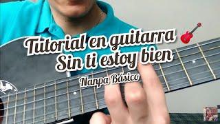 Sin Ti Estoy Bien Nanpa Básico cover y como tocar la canción en guitarra