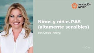 Niños y niñas PAS (altamente sensibles) con Úrsula Perona