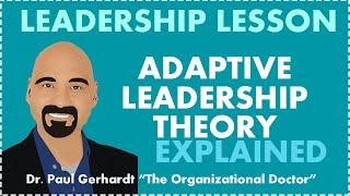 Adaptive Leadership Theory Explained | Dr. Paul Gerhardt