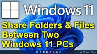 ️ Windows 11 - Share Folders and Files between Two or More Windows 11 PCs