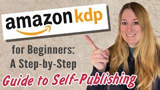 Amazon KDP for Beginners: A Step-by-Step Guide to Self-Publishing