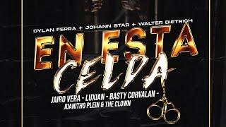 EN ESTA CELDA-DYLAN FERRA x JAIRO VERA x LUXIAN x THE CLOWN x BASTY x JOHANN STAR x WALTER x JUANITO