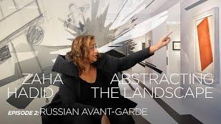 Zaha Hadid – Abstracting The Landscape. Episode 2: Russian Avant-garde