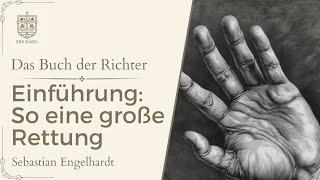 Einführung: So eine große Rettung (Das Buch der Richter) - Sebastian Engelhardt