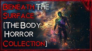 Beneath The Surface [The Body Horror Collection]