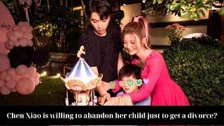 Chen Xiao is willing to abandon her child just to get a divorce?