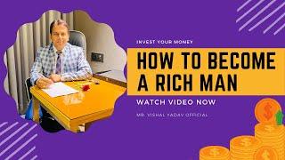 HOW TO BECOME A RICH MAN|| Mr. VISHAL YADAV || U.P. DIAMOND