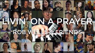 "LIVIN' ON A PRAYER" - ROB WELLS & FRIENDS