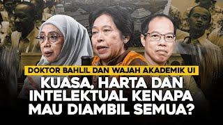 DOKTOR BAHLIL DAN WAJAH AKADEMIK UI. KUASA, HARTA DAN INTELEKTUAL KENAPA MAU DIAMBIL SEMUA?