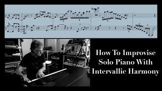 How To improvise Solo Piano Using Intervallic Harmony.