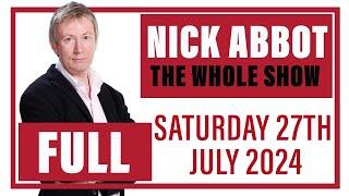 Nick Abbot - The Whole Show: Saturday 27th July 2024