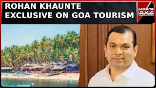 Goa Tourism Minister Rohan Khaunte Exclusive On why Tourism Suffering In UT? | Mirror Prime