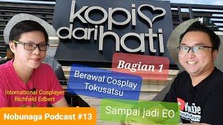 Nobunaga Podcast #13 Part 1 Story Of Richfield Edbert As International Cosplayer & Event Organizer 