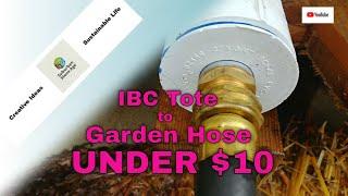 IBC Tote to Garden Hose Adapter for under $10! DIY Easy and Fast!