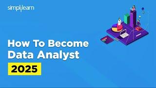 How To Become Data Analyst In 2025 | Data Analayst Roadmap 2025 | Data Analyst Tutorial |Simplielarn