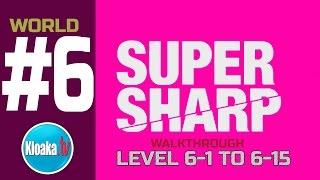 Super Sharp - World 6 Walkthrough - Level 6-1 to 6-15 (All Stars)