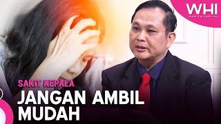 Sakit Kepala: Jangan Ambil Mudah | WHI (3 Ogos 2023)