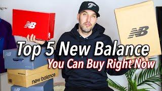 TOP 5 NEW BALANCE SNEAKERS YOU CAN BUY RIGHT NOW!