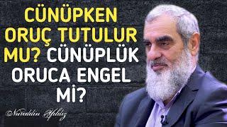 CÜNÜPKEN ORUÇ TUTULUR MU, CÜNÜPLÜK ORUCA ENGEL Mİ? | Nureddin Yıldız @acelmeli