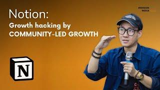 Cách Notion xây dựng đế chế Startup SaaS trị giá 10 tỷ USD thông qua Community-led Growth