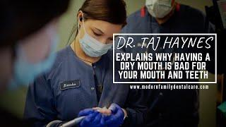 Dr. Taj Haynes Explains Why Having A Dry Mouth Is Bad for Your Mouth and Teeth