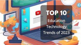 Top 10 Education Technology Trends of 2023