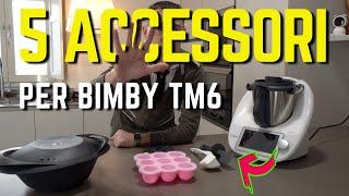 5 accessori per BIMBY TM6 e non solo