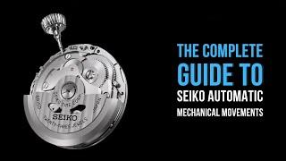 The complete guide to Seiko's Automatic Mechanical Movements