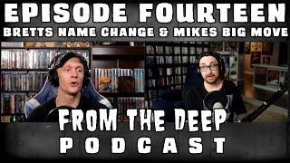 Creative Motivation, Brett's Name & Mike's Move - From The Deep Podcast Ep. 14