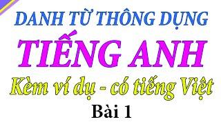 Bài 1 | Danh từ tiếng Anh thông dụng kèm ví dụ