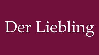 How to Pronounce ''Der Liebling'' (The Darling) Correctly in German