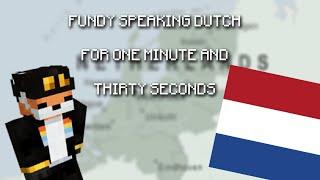 fundy speaking dutch for one minute and thirty seconds | fundy's streams