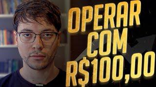 FAZER DAY TRADE COM R$ 100,00 - COMO COMEÇAR COM POUCO DINHEIRO