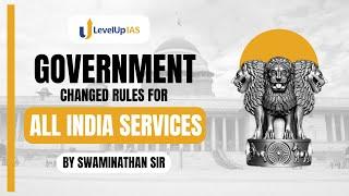 Government CHANGED rules for All India Services | Indian Polity | UPSC CSE | LevelUp IAS